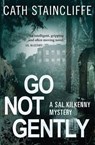 Go Not Gently - Cath Staincliffe - 9781472101037