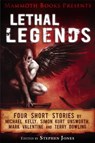 Mammoth Books presents Lethal Legends - Mark Valentine ; Michael Kelly ; Simon Kurt Unsworth ; Terry Dowling - 9781472102447
