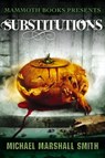 Mammoth Books presents Substitutions - Michael Marshall Smith - 9781472102614