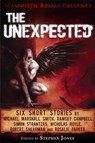 Mammoth Books presents The Unexpected - Michael Marshall Smith ; Nicholas Royle ; Ramsey Campbell ; Robert Shearman ; Rosalie Parker ; Simon Strantzas - 9781472102775