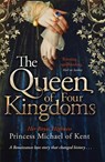 The Queen Of Four Kingdoms - HRH Princess Michael of Kent - 9781472108463