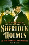 The Mammoth Book of The Lost Chronicles of Sherlock Holmes - Denis Smith - 9781472110732