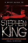 A Brief Guide to Stephen King - Paul Simpson - 9781472110749