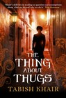 The Thing About Thugs - Tabish Khair - 9781472112743