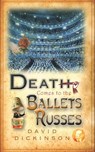 Death Comes to the Ballets Russes - David Dickinson - 9781472113764