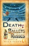 Death Comes to the Ballets Russes - David Dickinson - 9781472113795