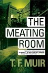 The Meating Room - T.F. Muir - 9781472115546