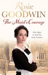 The Maid's Courage - Rosie Goodwin - 9781472117786