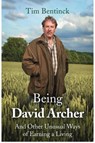 Being David Archer - Timothy Bentinck - 9781472125132