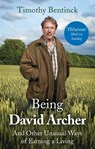 Being David Archer - Timothy Bentinck - 9781472125156