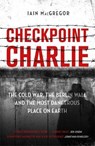 Checkpoint Charlie - Iain MacGregor - 9781472130587