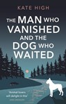 The Man Who Vanished and the Dog Who Waited - Kate High - 9781472131751