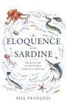 The Eloquence of the Sardine - Bill Francois - 9781472134059