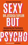 Sexy But Psycho - Dr Jessica Taylor - 9781472135513