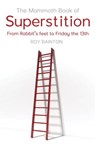The Mammoth Book of Superstition - Roy Bainton - 9781472137470