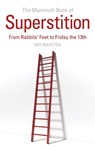 The Mammoth Book of Superstition - Roy Bainton - 9781472137487
