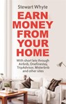 Earn Money From Your Home - Stewart Whyte - 9781472137739
