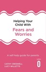 Helping Your Child with Fears and Worries 2nd Edition - Cathy Creswell ; Lucy Willetts - 9781472138606