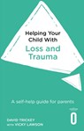 Helping Your Child with Loss and Trauma - David Trickey ; Vicky Lawson - 9781472138637