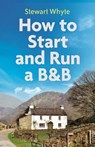 How to Start and Run a B&B, 4th Edition - Stewart Whyte - 9781472142443