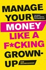 Manage Your Money Like a F*cking Grown-Up - Sam Beckbessinger - 9781472143440