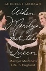 When Marilyn Met the Queen - Michelle Morgan - 9781472145949