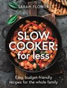 Slow Cooker: for Less - Sarah Flower - 9781472146090