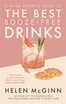 A Wine Expert’s Guide to the Best Booze-Free Drinks - Helen McGinn - 9781472147295