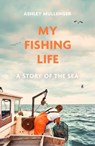 My Fishing Life - Ashley Mullenger - 9781472148315