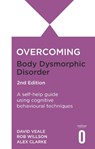 Overcoming Body Dysmorphic Disorder 2nd Edition - Rob Willson ; David Veale ; Alexandra Clarke - 9781472148476