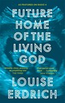 Future Home of the Living God - Louise Erdrich - 9781472153340