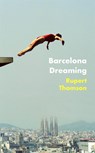 Barcelona Dreaming - Rupert Thomson - 9781472153517