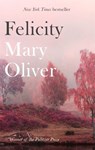Felicity - Mary Oliver - 9781472153739
