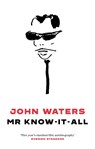 Mr Know-It-All - John Waters - 9781472155207