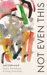 Not Even This - Jack Underwood - 9781472156068