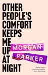 Other People's Comfort Keeps Me Up At Night - Morgan Parker - 9781472156266