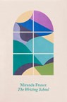 The Writing School - Miranda France - 9781472157331