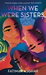 When We Were Sisters - Fatimah Asghar - 9781472157621