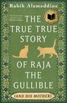 The True True Story of Raja the Gullible (and His Mother) - Rabih Alameddine - 9781472160546