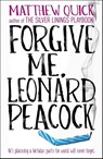 Forgive Me, Leonard Peacock - Matthew Quick - 9781472208200