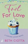 Fool For Love (Cupcake Lovers Book 1) - Beth Ciotta - 9781472209436