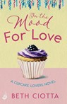 In The Mood For Love (Cupcake Lovers Book 4) - Beth Ciotta - 9781472209498