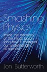 Smashing Physics - Jon Butterworth - 9781472210326