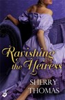 Ravishing the Heiress: Fitzhugh Book 2 - Sherry Thomas - 9781472214348