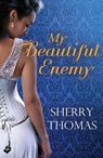 My Beautiful Enemy - Sherry Thomas - 9781472214553