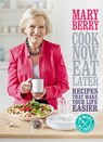 Cook Now, Eat Later - Mary Berry - 9781472214737