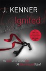 Ignited: Most Wanted Book 3 - J. Kenner - 9781472215154