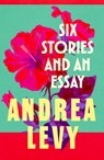 Six Stories and an Essay - Andrea Levy - 9781472222695
