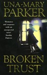 Broken Trust - Una-Mary Parker - 9781472224873