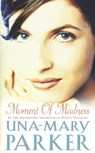 Moment of Madness - Una-Mary Parker - 9781472224897